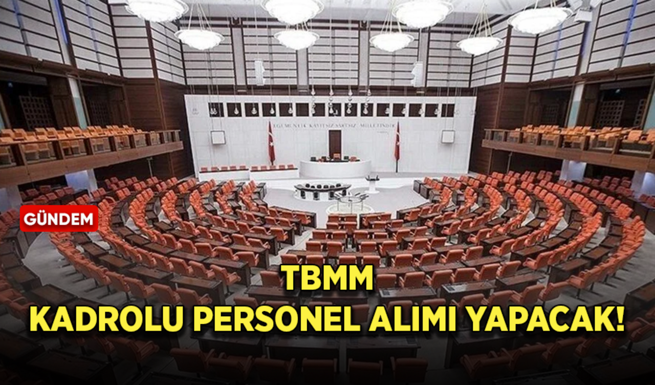 TBMM kadrolu 157 personel alımı yapacak! İşte şartlar