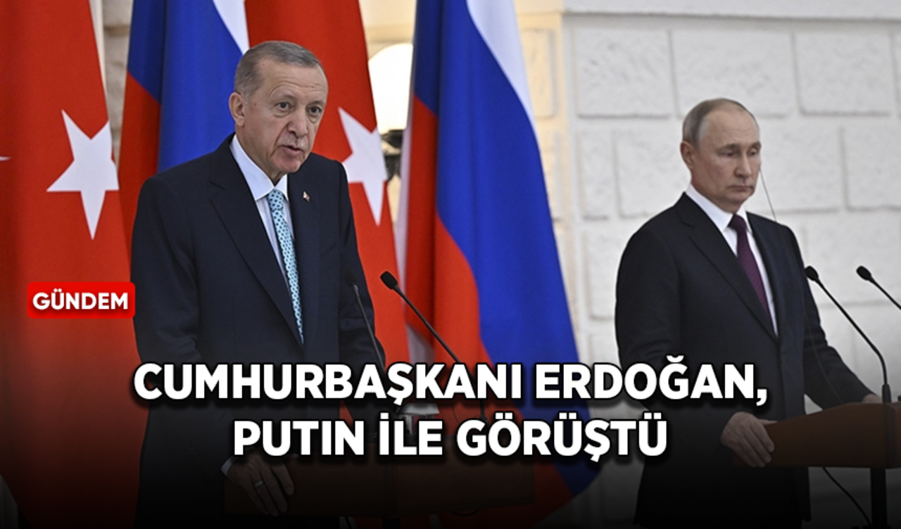 Cumhurbaşkanı Erdoğan, Rusya Devlet Başkanı Putin ile görüştü