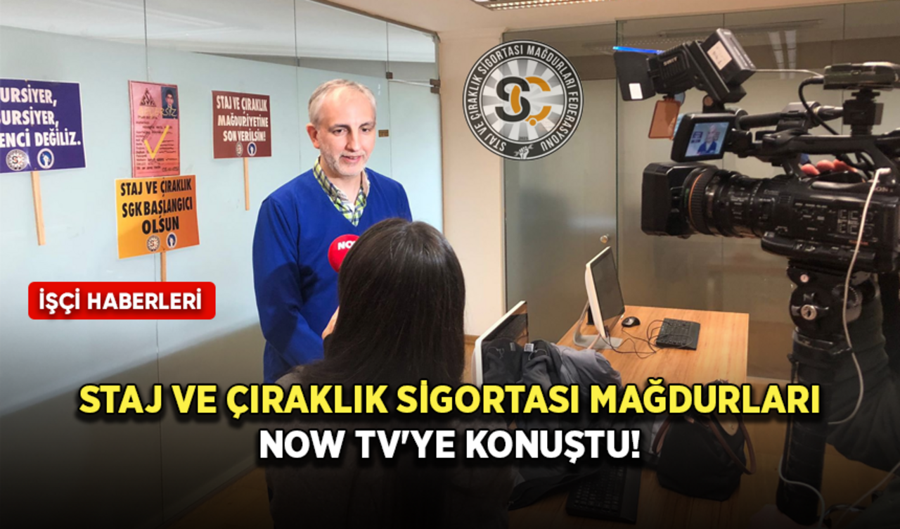 Staj ve çıraklık sigortası mağdurları Now Tv'ye konuştu!