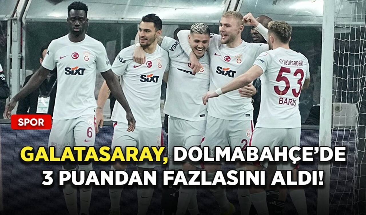 Galatasaray, Dolmabahçe’de 3 puandan fazlasını aldı!