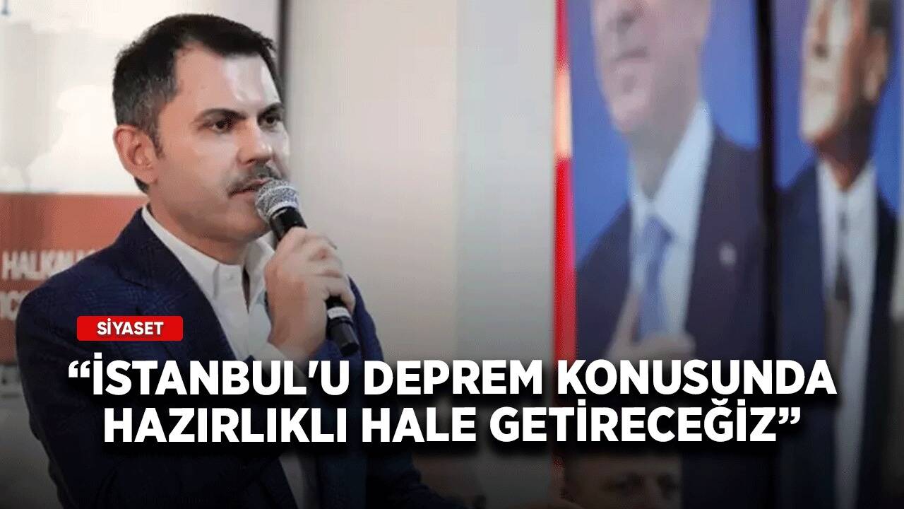 İBB Başkan adayı Kurum: İstanbul'u deprem konusunda hazırlıklı hale getireceğiz