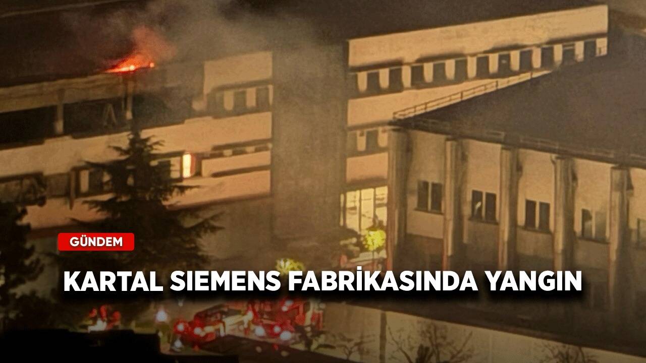 Kartal Siemens fabrikasında yangın