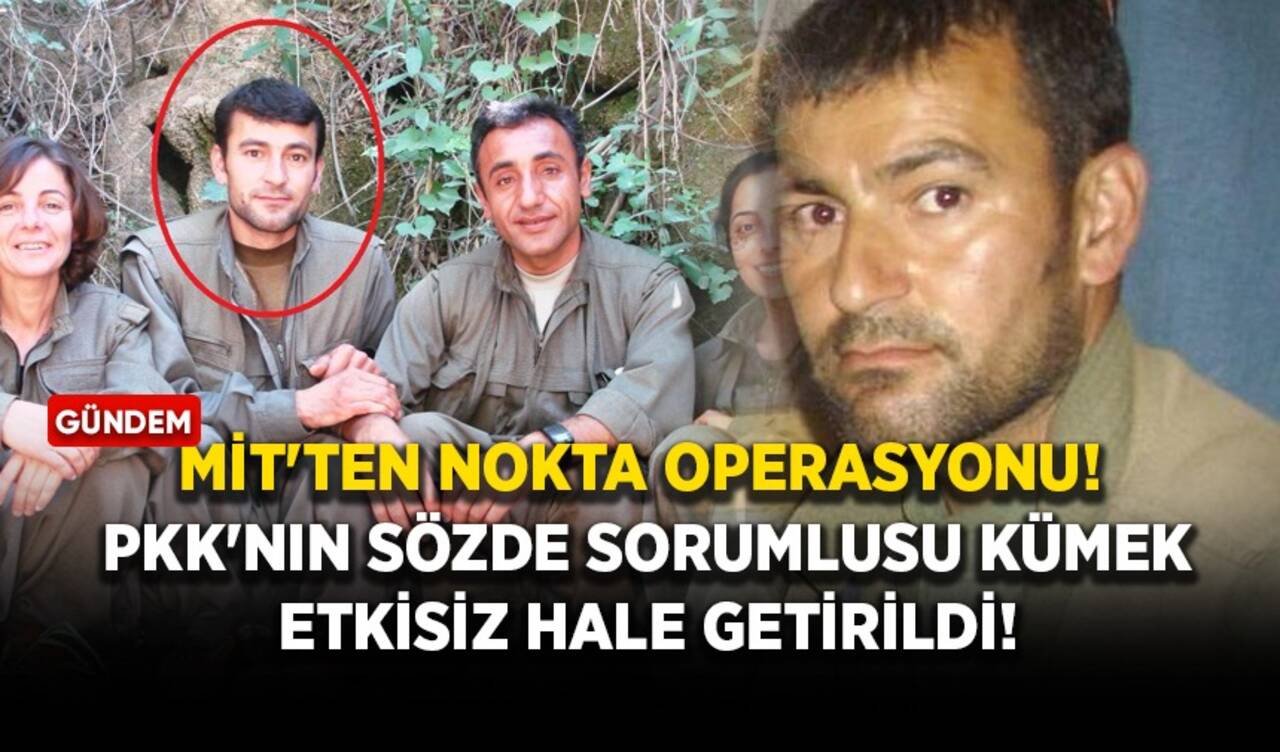 MİT'ten nokta operasyonu! PKK'nın sözde sorumlusu Kümek etkisiz hale getirildi