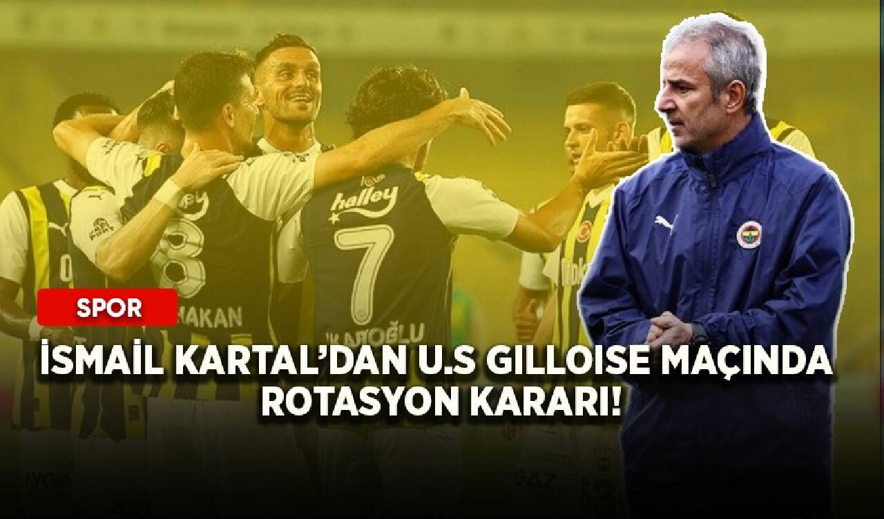 İsmail Kartal’dan U.S Gilloise maçında rotasyon kararı!