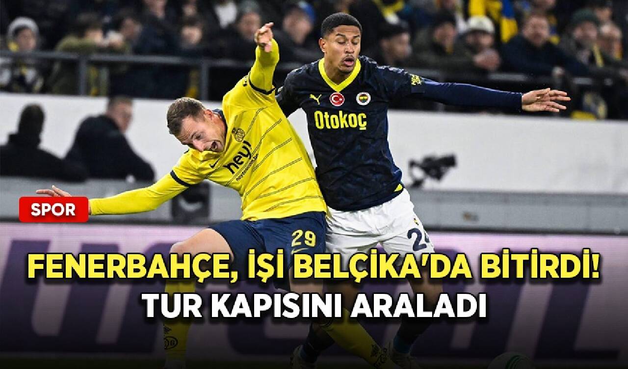 Fenerbahçe, işi Belçika'da bitirdi! Tur kapısını araladı