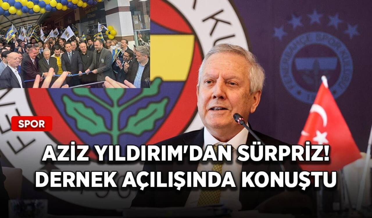 Aziz Yıldırım'dan sürpriz! Dernek açılışında konuştu