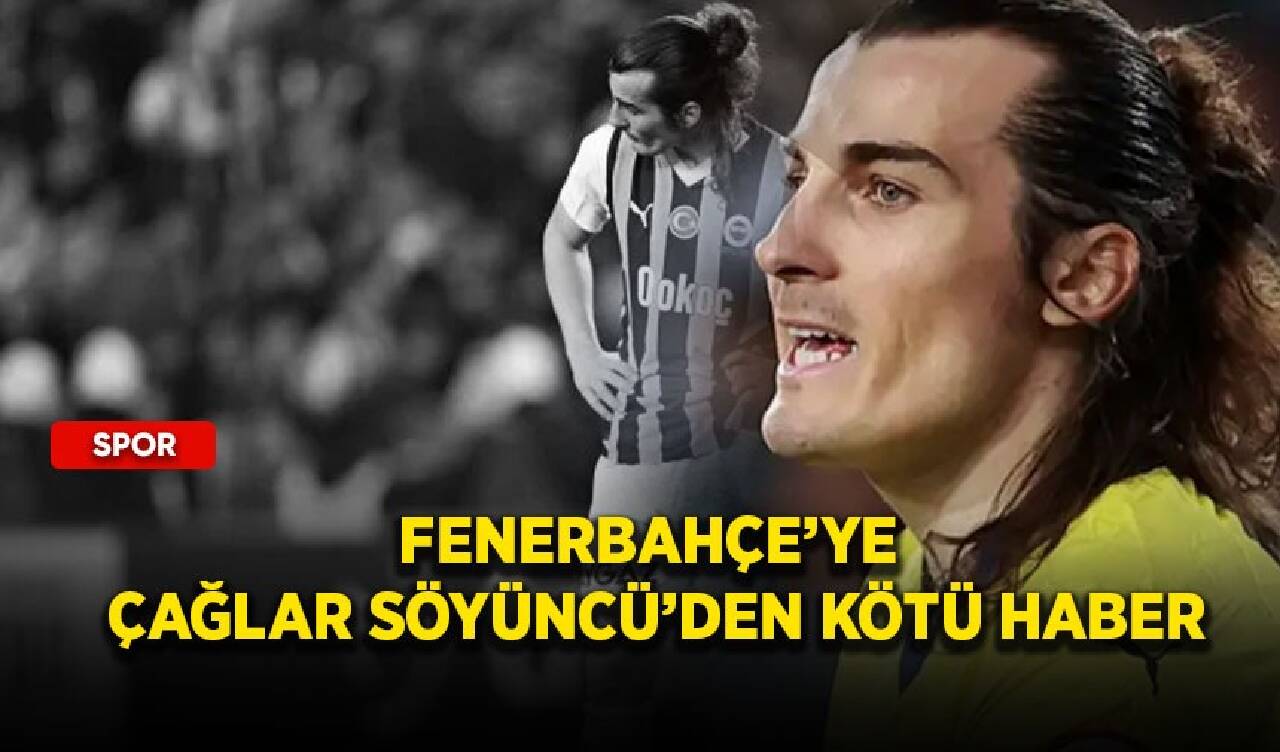 Fenerbahçe'ye Çağlar Söyüncü'den kötü haber