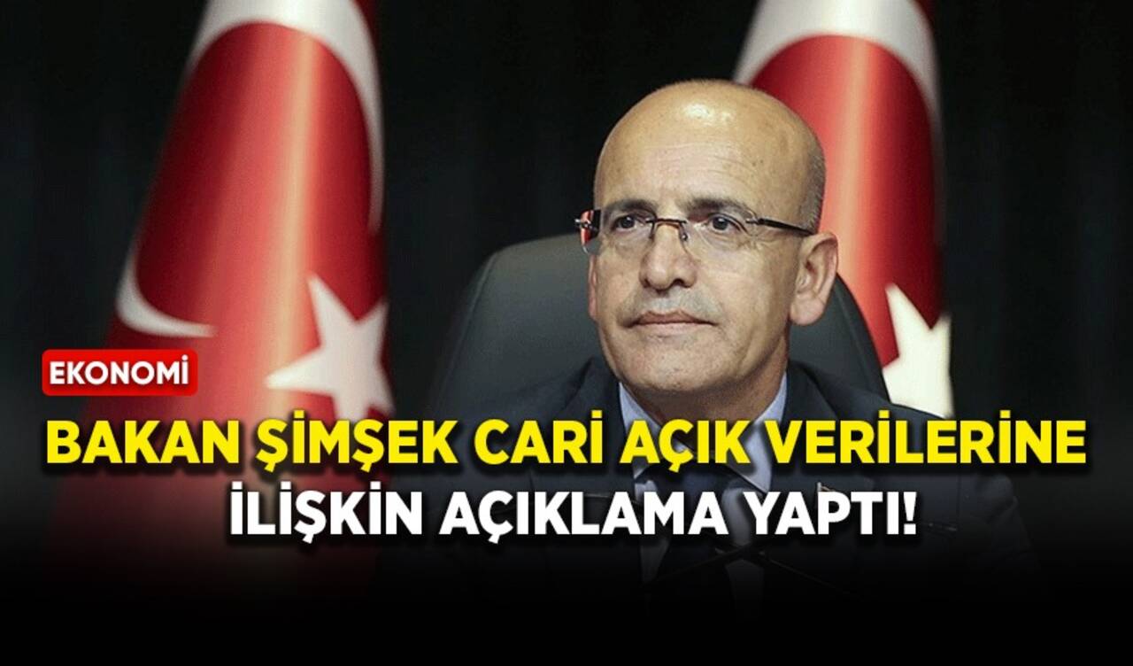 Bakan Şimşek cari açık verilerine ilişkin açıklama yaptı