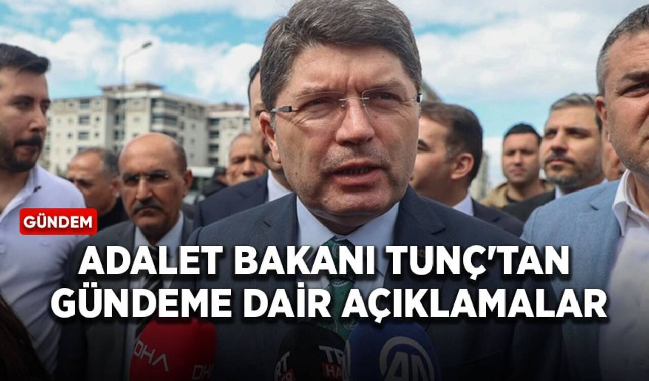 Adalet Bakanı Tunç'tan gündeme dair açıklamalar