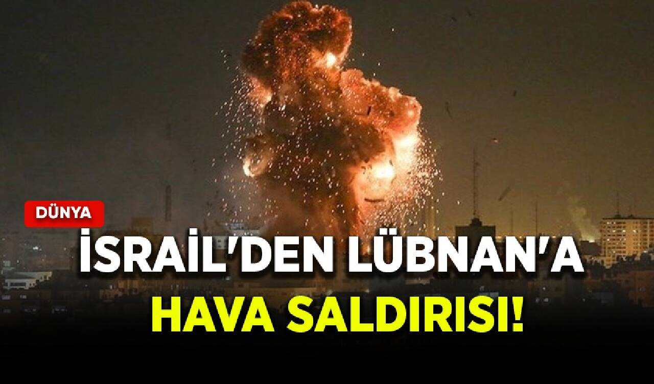 İsrail'den Lübnan'a hava saldırısı!