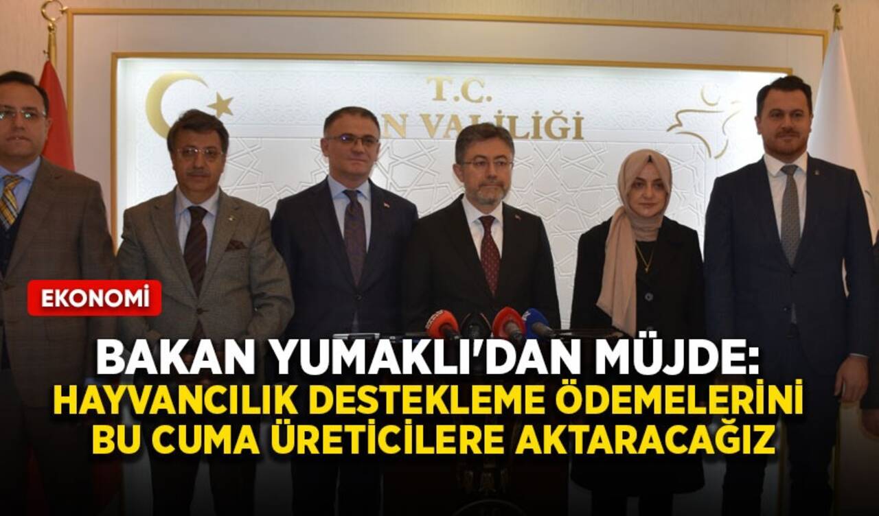 Bakan Yumaklı'dan müjde: Hayvancılık destekleme ödemelerini bu cuma üreticilere aktaracağız