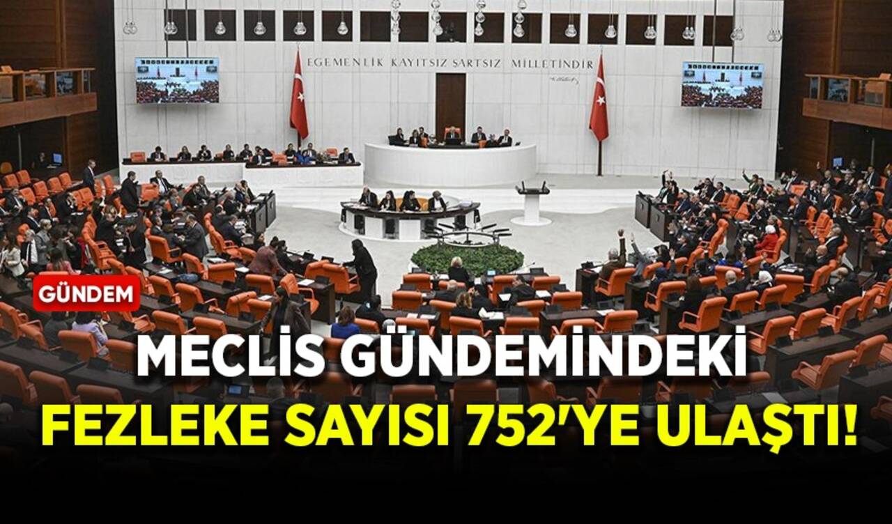 Meclis gündemindeki fezleke sayısı 752'ye ulaştı