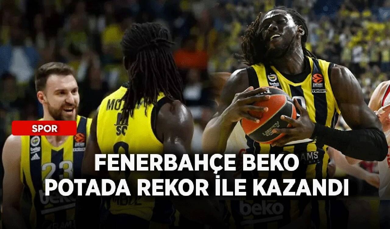 Fenerbahçe Beko potada rekor ile kazandı