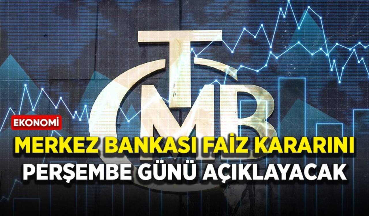 Merkez Bankası faiz kararını perşembe günü açıklayacak