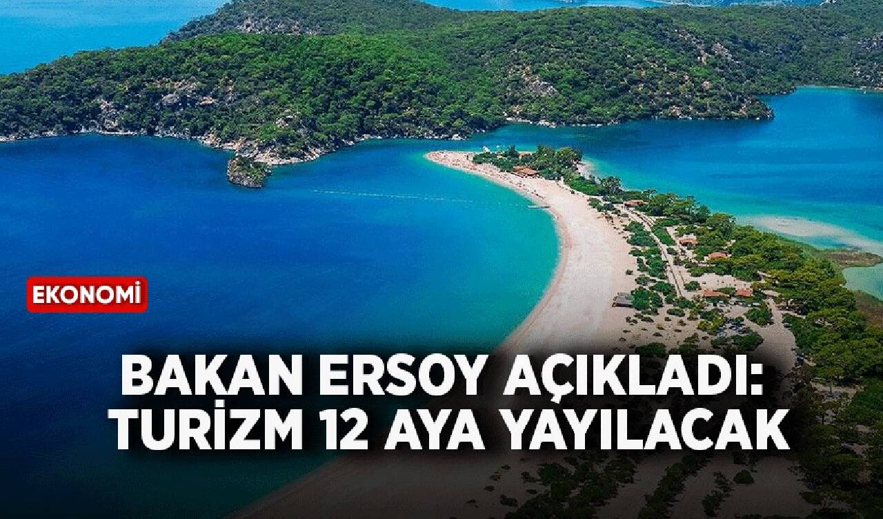 Bakan Ersoy açıkladı: Turizm 12 aya yayılacak