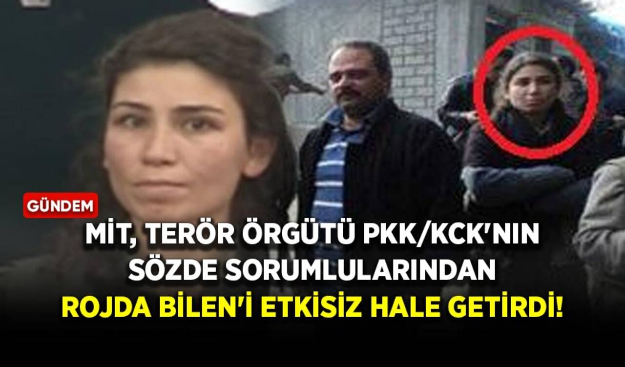 MİT, terör örgütü PKK/KCK'nın sözde sorumlularından Rojda Bilen'i etkisiz hale getirdi