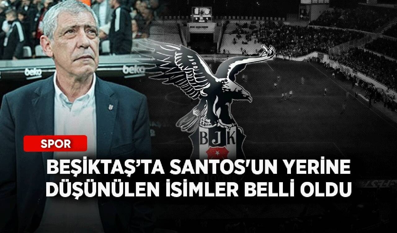 Beşiktaş’ta Santos'un yerine düşünülen isimler belli oldu