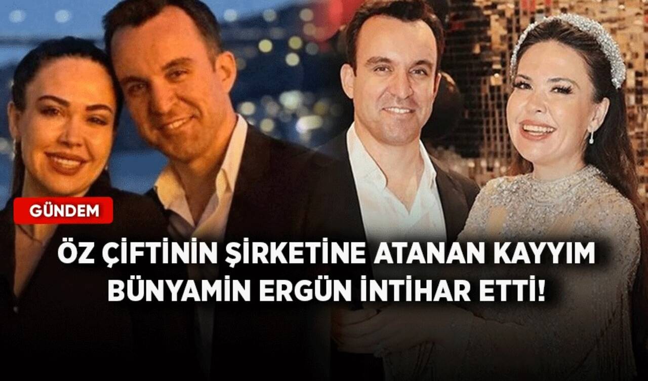 Öz çiftinin şirketine atanan kayyım Bünyamin Ergün intihar etti!