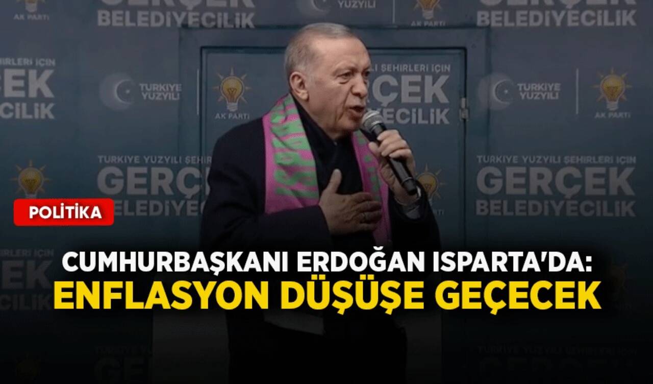 Cumhurbaşkanı Erdoğan Isparta'da: Enflasyon düşüşe geçecek