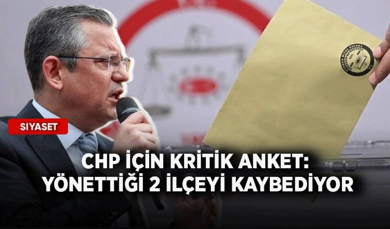 CHP için kritik anket: Yönettiği 2 ilçeyi kaybediyor