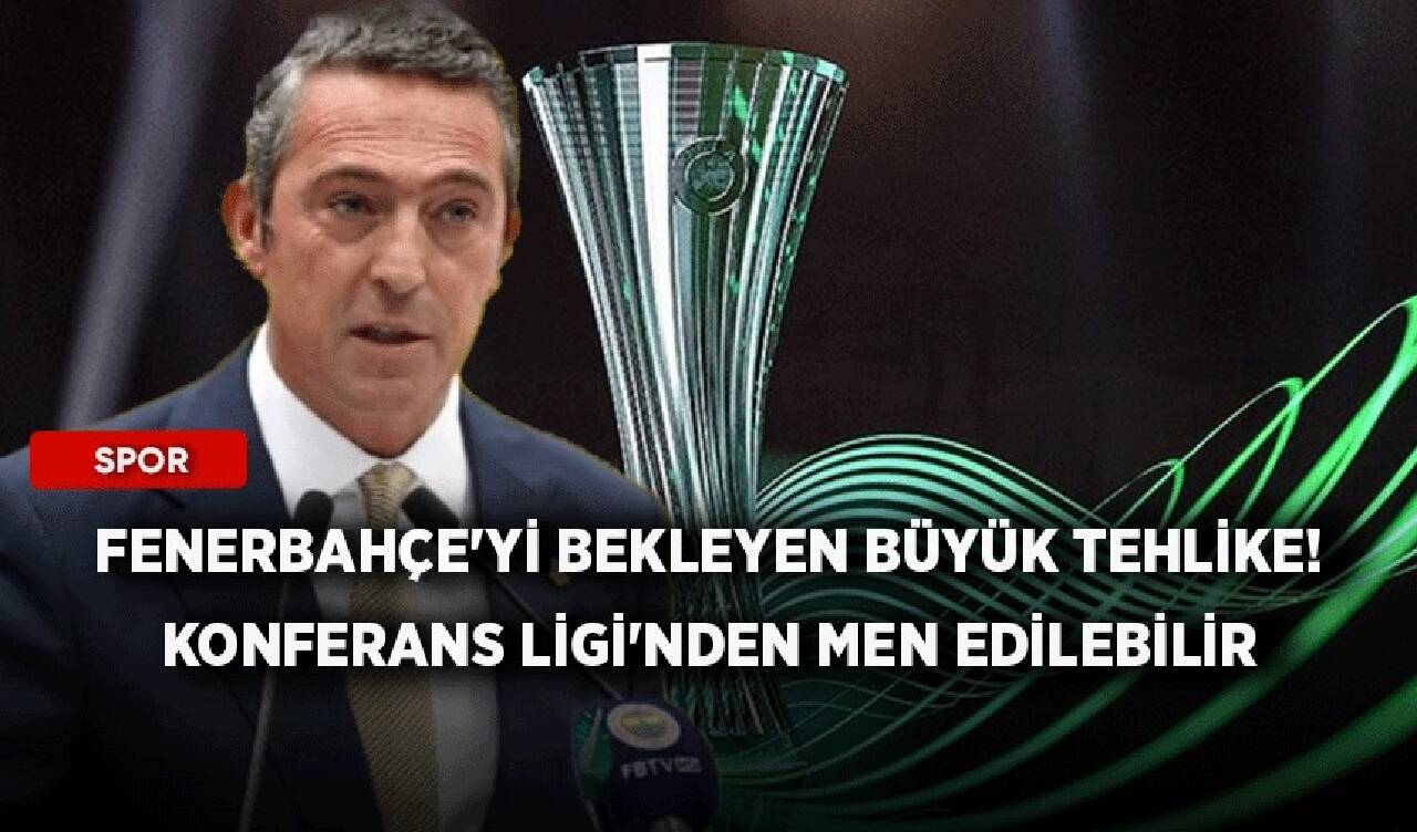 Fenerbahçe'yi bekleyen büyük tehlike! Konferans Ligi'nden men edilebilir