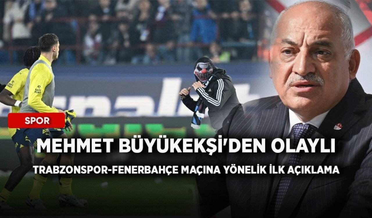 Mehmet Büyükekşi'den olaylı Trabzonspor-Fenerbahçe maçına yönelik ilk açıklama