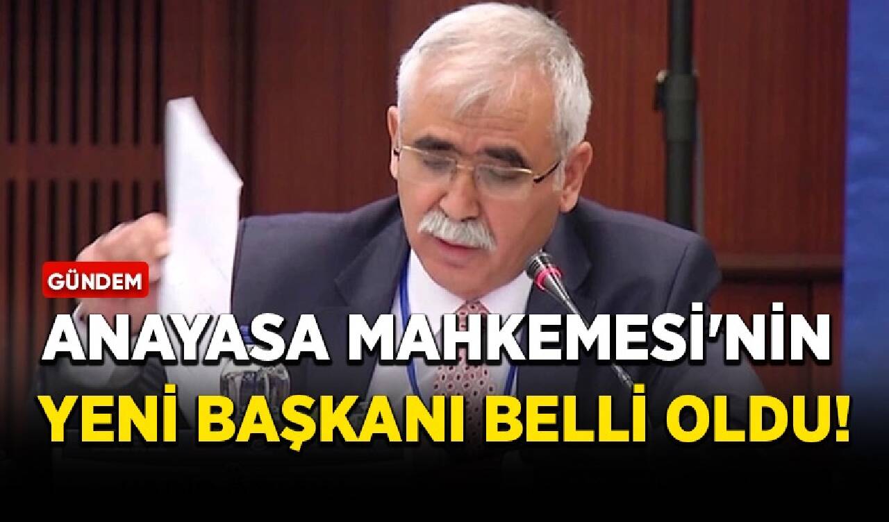 Anayasa Mahkemesi'nin yeni başkanı belli oldu