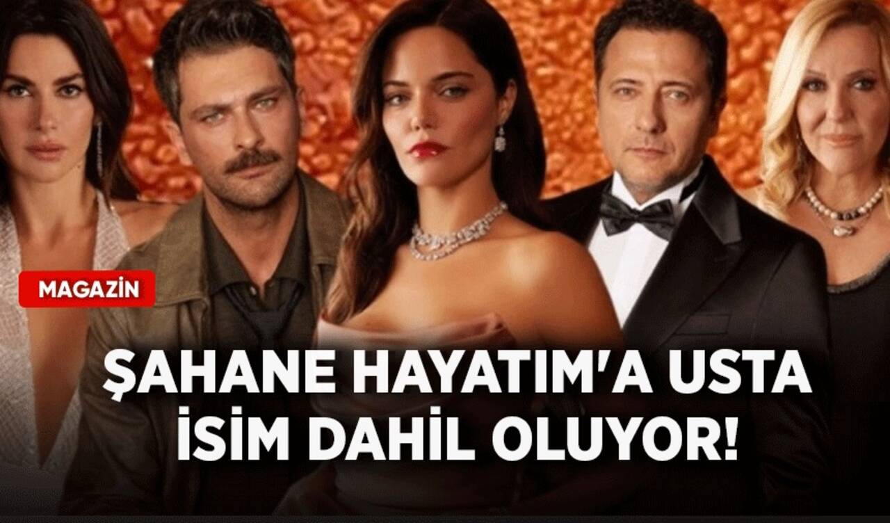 Şahane Hayatım'a usta isim dahil oluyor!