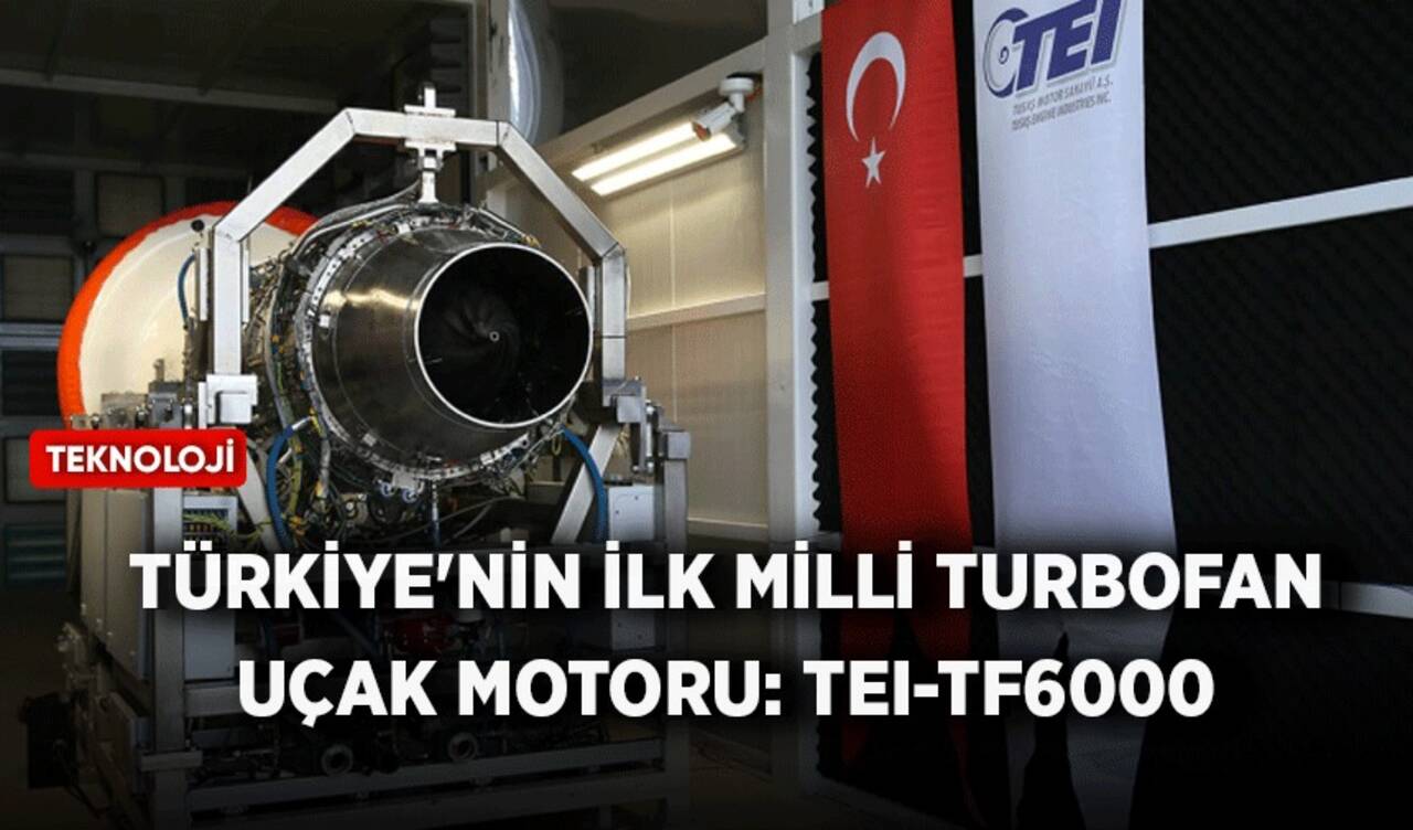 Türkiye'nin ilk milli turbofan uçak motoru: TEI-TF6000