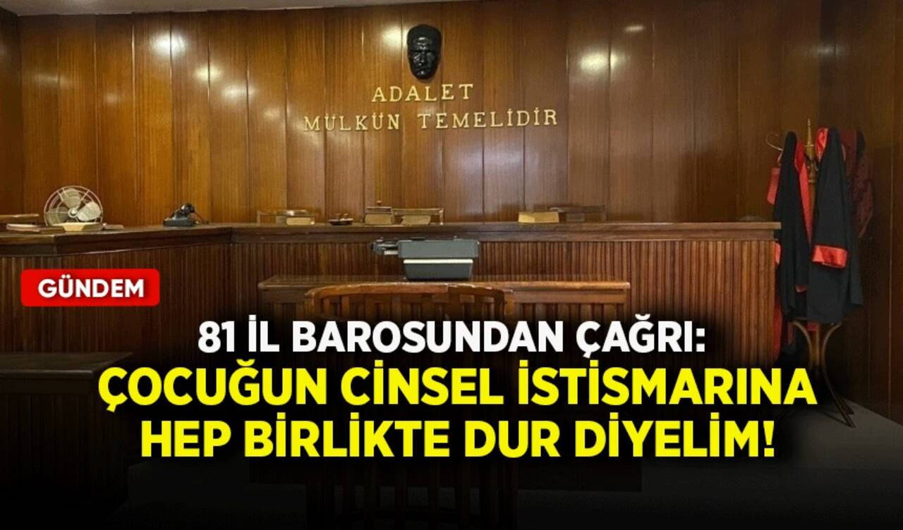 81 il barosundan çağrı: Çocuğun cinsel istismarına hep birlikte dur diyelim!