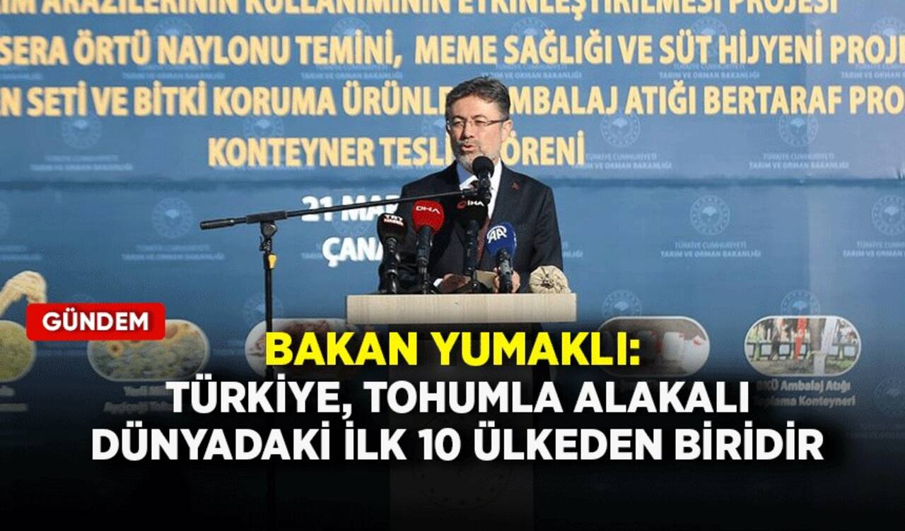 Bakan Yumaklı: Türkiye, tohumla alakalı dünyadaki ilk 10 ülkeden biridir