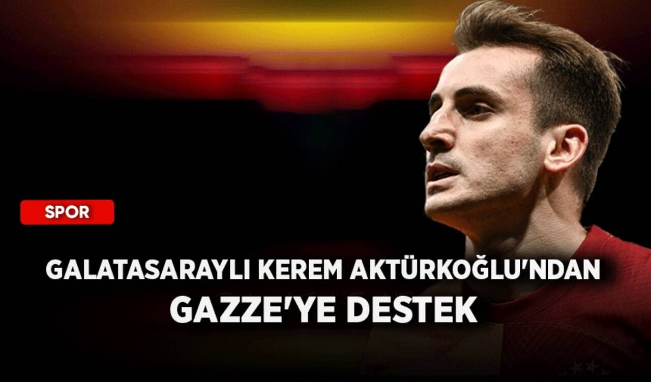 Galatasaraylı Kerem Aktürkoğlu'ndan Gazze'ye destek