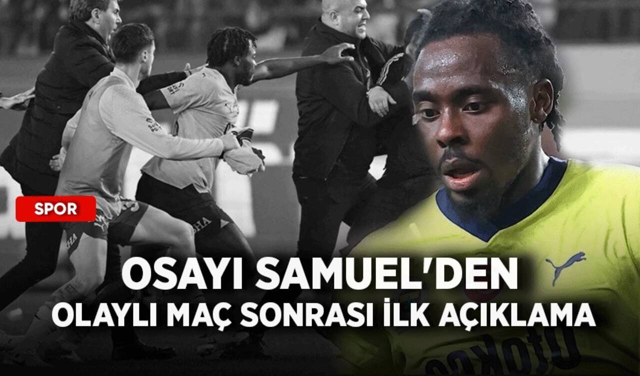 Osayi Samuel'den olaylı maç sonrası ilk açıklama