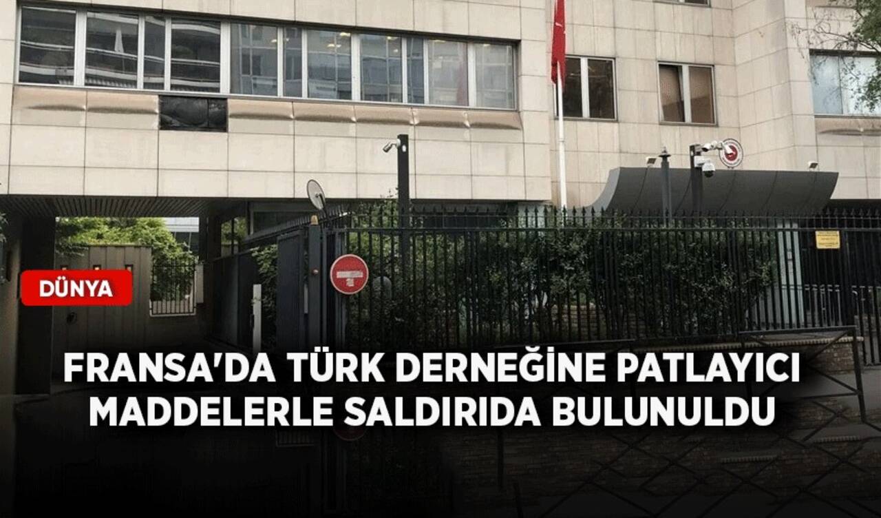 Fransa'da Türk derneğine patlayıcı maddelerle saldırıda bulunuldu