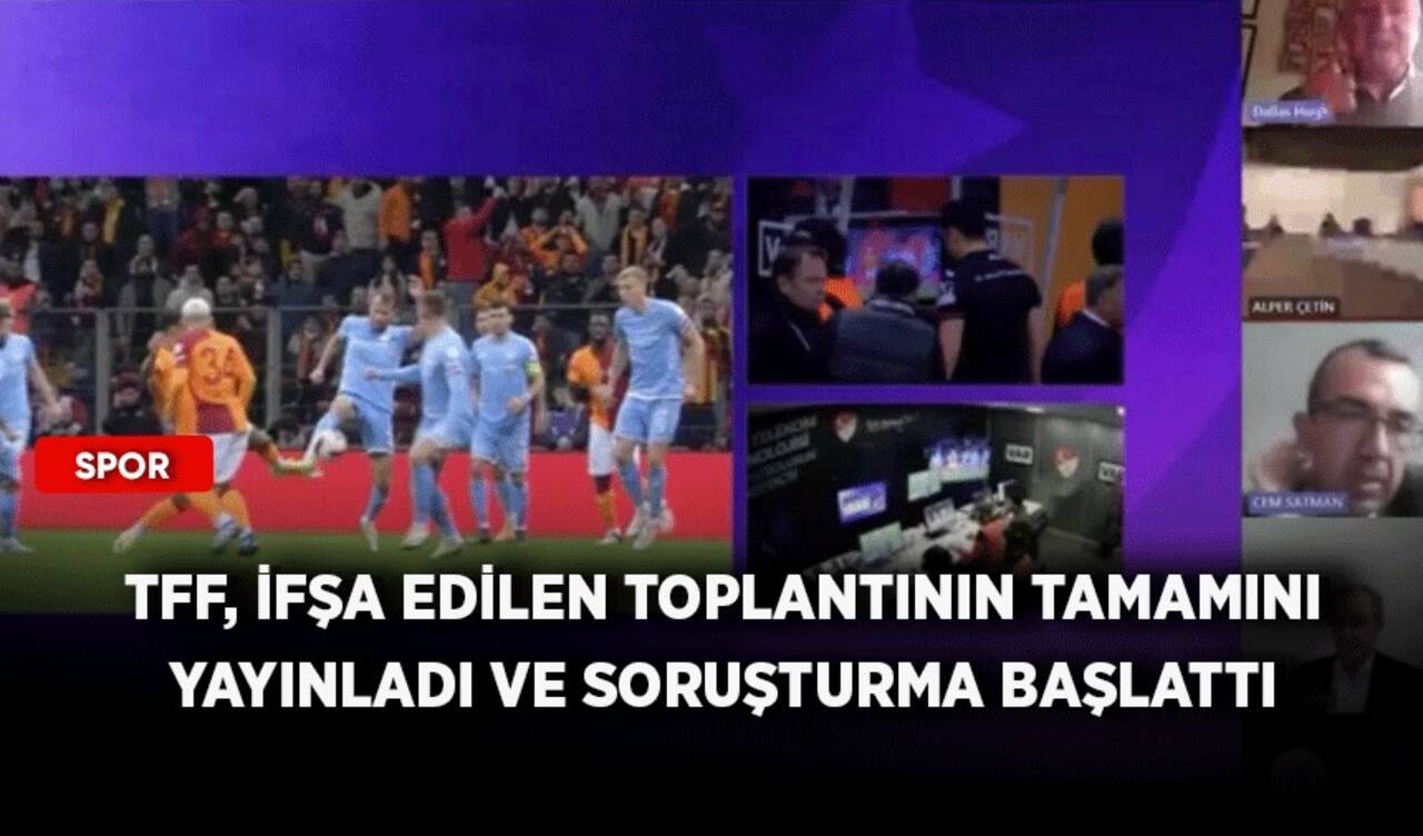 TFF, ifşa edilen toplantının tamamını yayınladı ve soruşturma başlattı