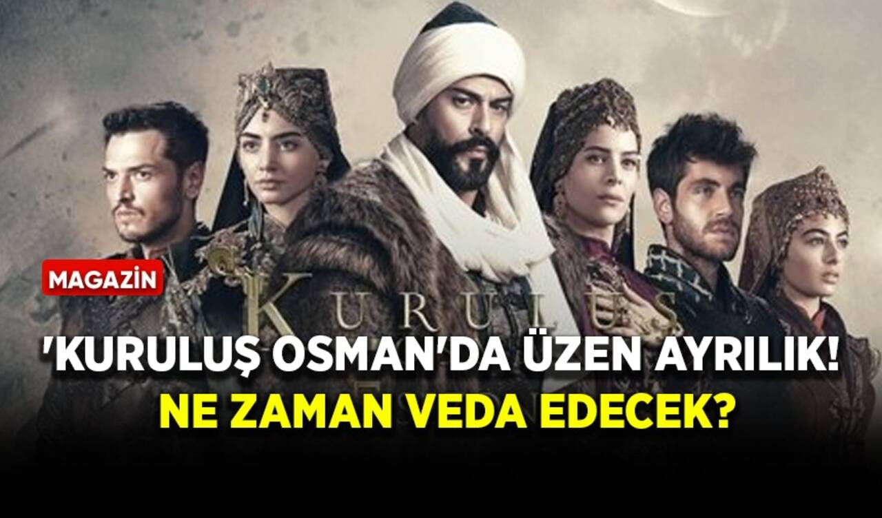 'Kuruluş Osman'da üzen ayrılık! Ne zaman veda edecek?