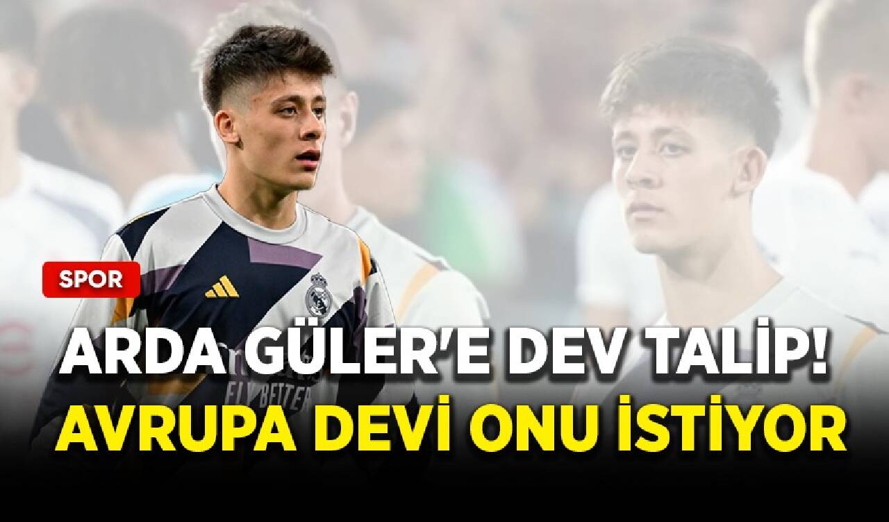 Arda Güler'e dev talip! Avrupa devi onu istiyor