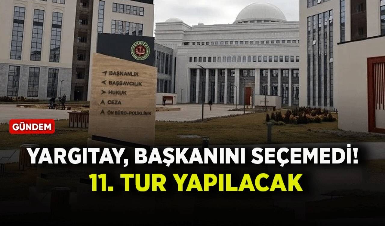 Yargıtay, başkanını seçemedi! 11. tur yapılacak