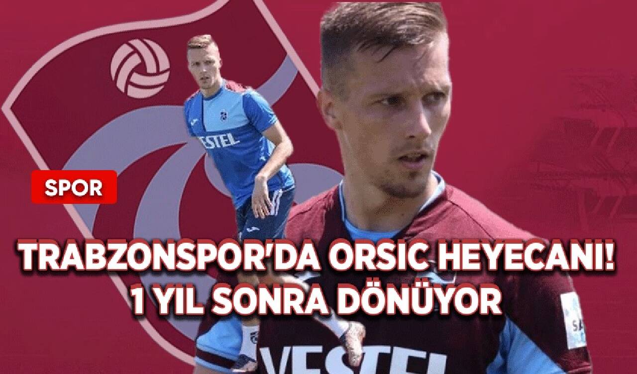 Trabzonspor'da Orsic heyecanı! 1 yıl sonra dönüyor