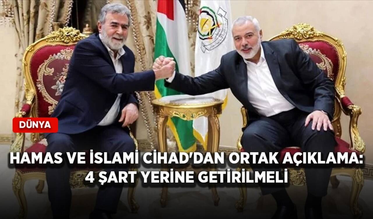 Hamas ve İslami Cihad'dan ortak açıklama: 4 Şart yerine getirilmeli