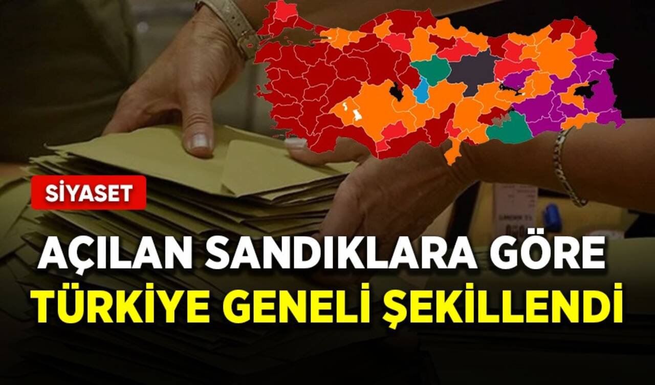 Açılan sandıklara göre Türkiye geneli şekillendi