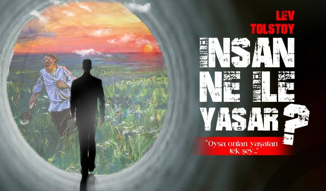 İnsan neyle yaşar? 'Oysa onları yaşatan tek şey...'