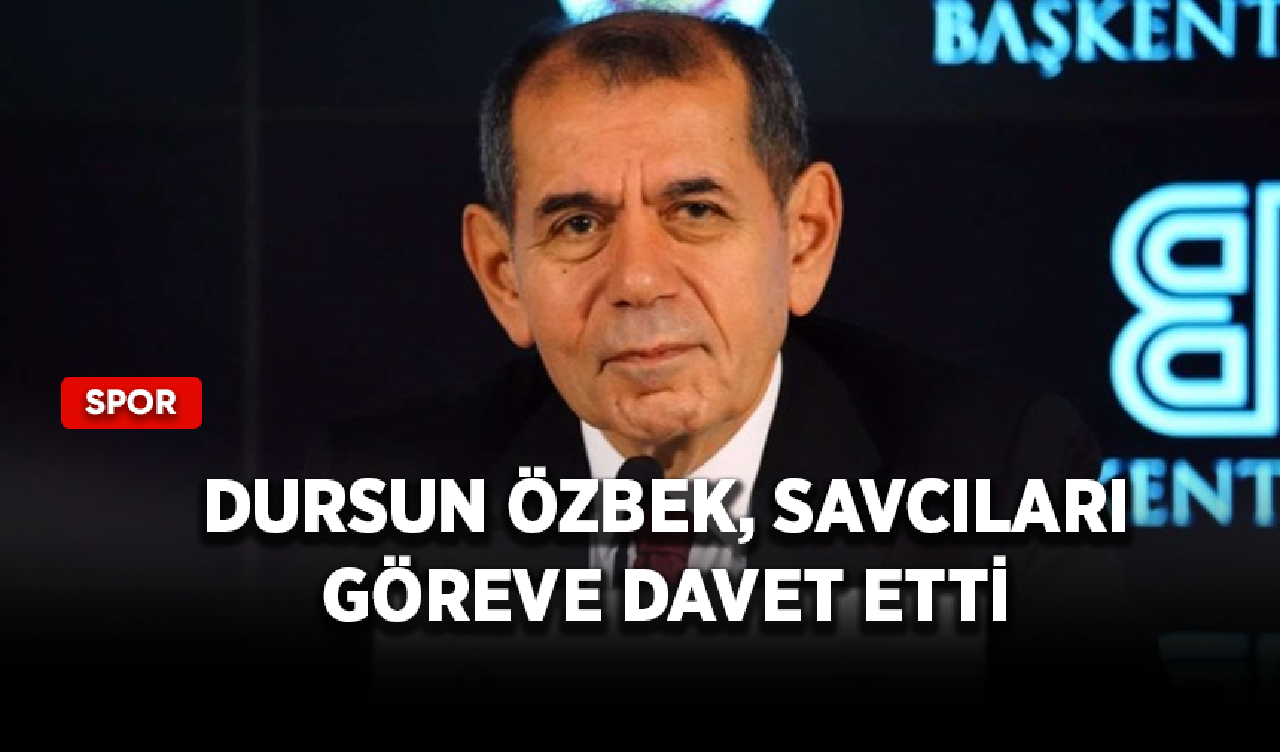 Dursun Özbek, savcıları göreve davet etti