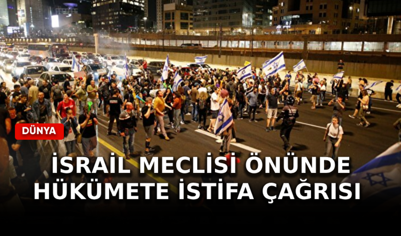 İsrail Meclisi önünde hükümete istifa çağrısı