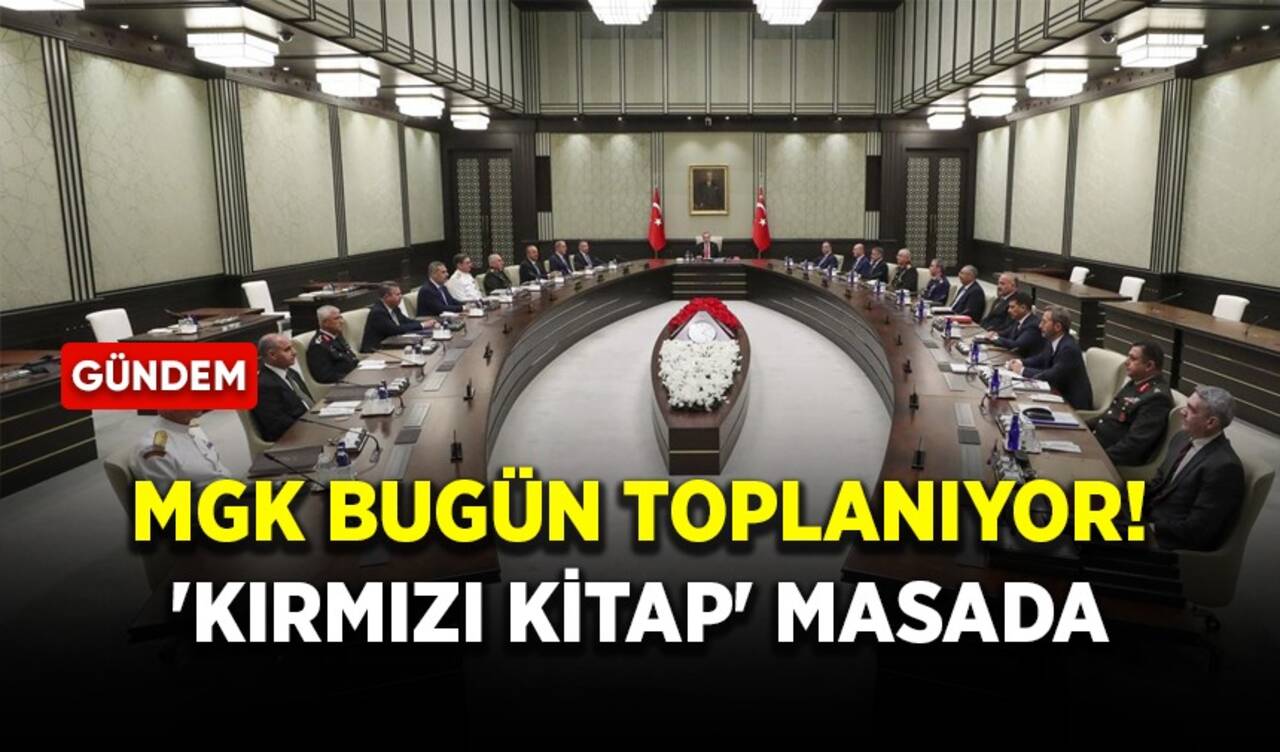 MGK bugün toplanıyor! 'Kırmızı Kitap' masada