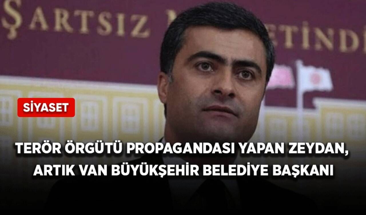 Terör örgütü propagandası yapan Zeydan, artık Van Büyükşehir Belediye Başkanı