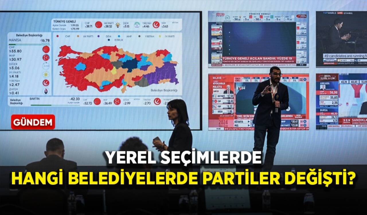 Yerel seçimlerde hangi belediyelerde partiler değişti?