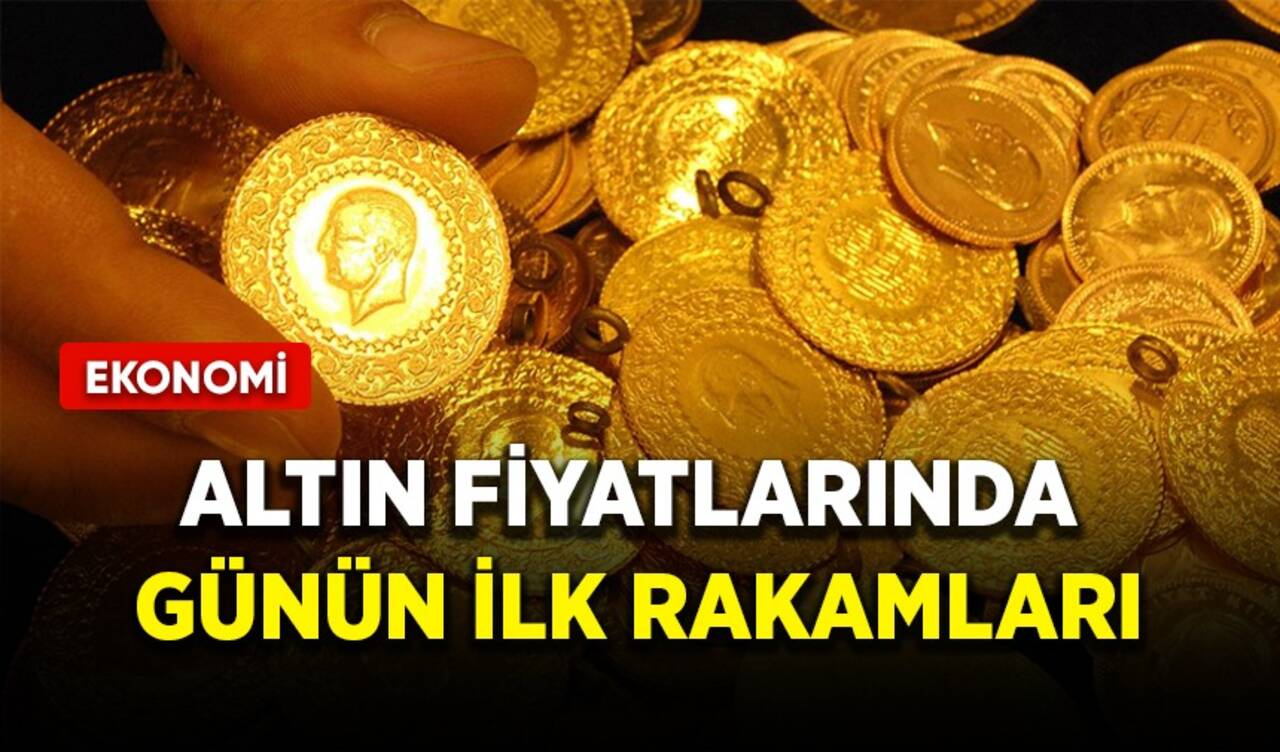 Altın fiyatlarında günün ilk rakamları