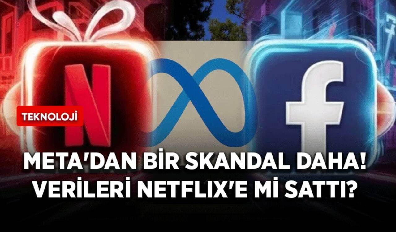 Meta'dan bir skandal daha! Verileri Netflix'e mi sattı?