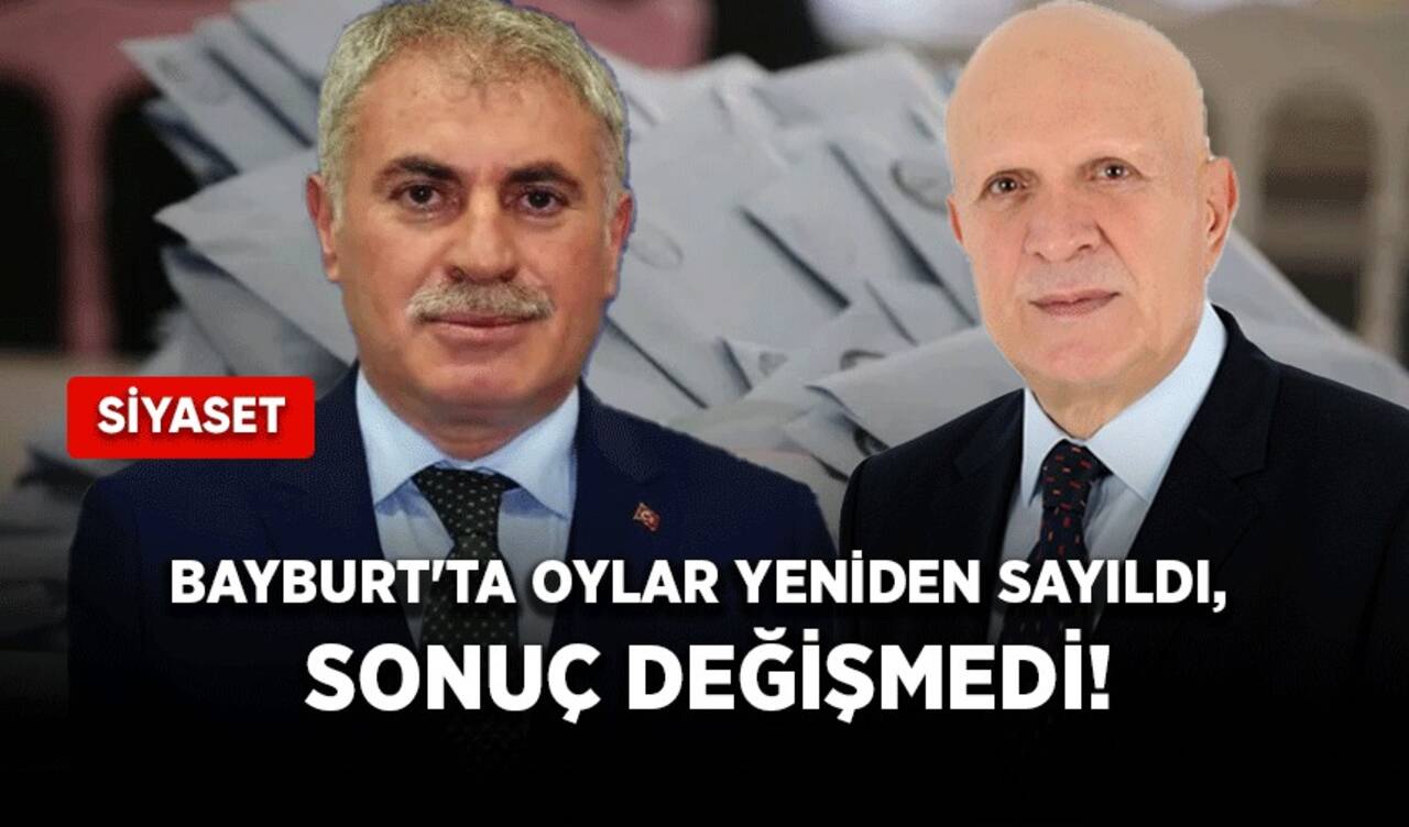 Bayburt'ta oylar yeniden sayıldı, sonuç değişmedi!